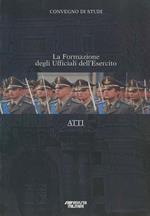 La formazione degli ufficiale dell'esercito: convegno di studi: atti