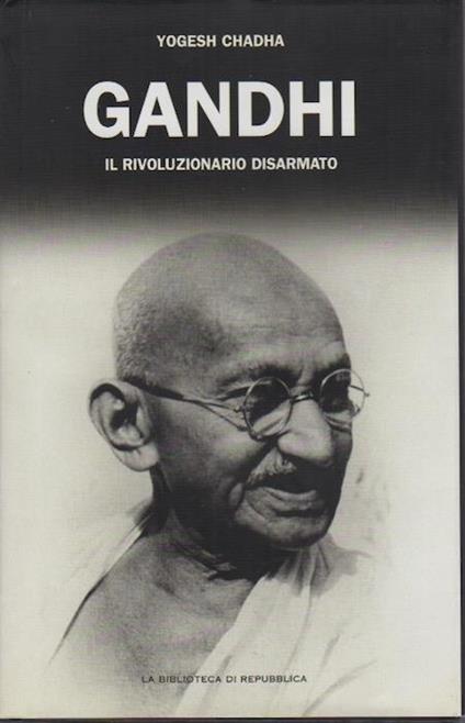 Gandhi: il rivoluzionario disarmato - Yogesh Chadha - copertina