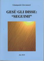 Gesù gli disse: seguimi