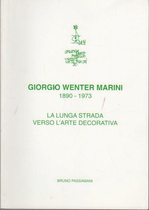 Giorgio Wenter Marini 1890-1973: la lunga strada verso l’arte decorativa - Bruno Passamani - copertina