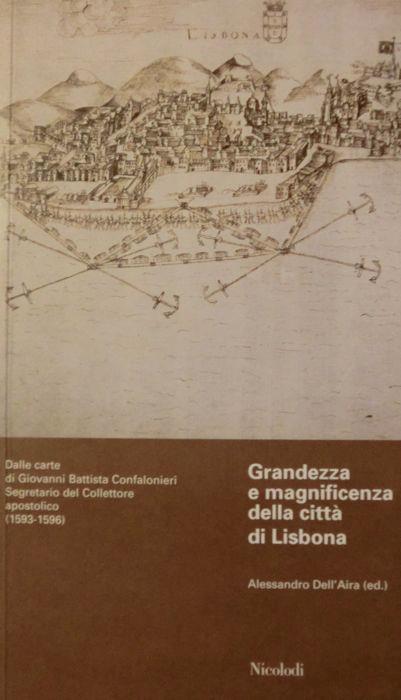 Grandezza e magnificenza della città di Lisbona. Dalle carte di Giovanni Battista Confalonieri segretario del collettore apostolico (1593-1596) - Alessandro Dell'Aira - copertina