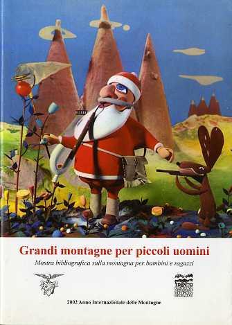 Grandi montagne per piccoli uomini: catalogo della mostra bibliografica sulla montagna per bambini e ragazzi - Riccardo Decarli - copertina