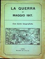 La guerra in maggio 1917: con carte geografiche