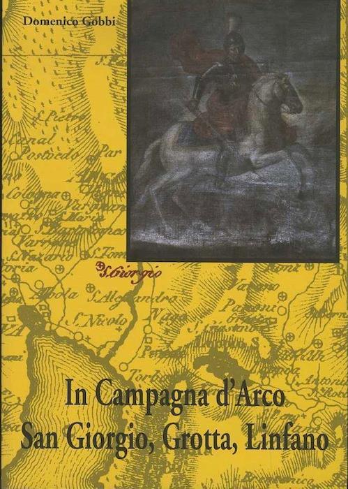 In Campagna d’Arco: San Giorgio, Grotta, Linfano - Domenico Gobbi - copertina