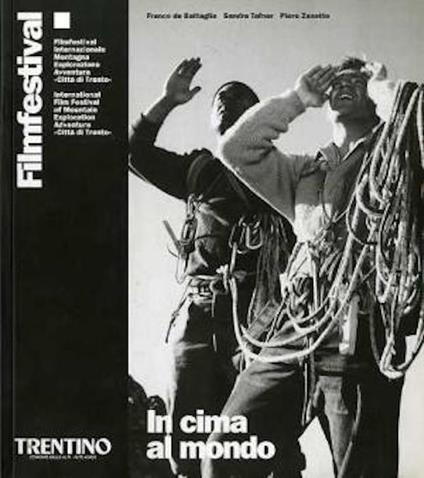 In cima al mondo: Festival di Trento: 50 anni di cinema di montagna - Franco De Battaglia - copertina
