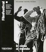 In cima al mondo: Festival di Trento: 50 anni di cinema di montagna