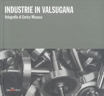 Industrie in Valsugana - Claudio Visintainer - copertina