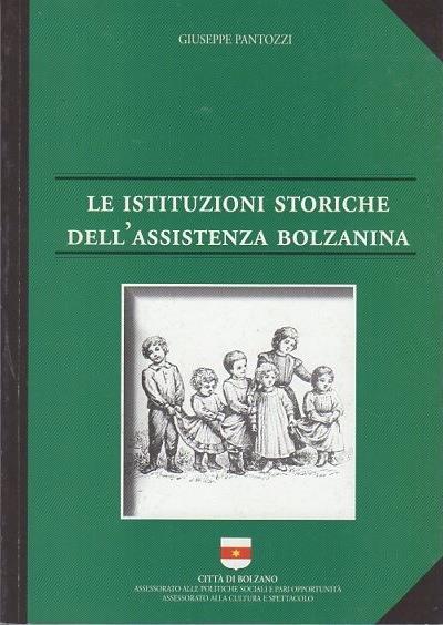 Le istituzioni storiche dell’assistenza bolzanina - Giuseppe Pantozzi - copertina