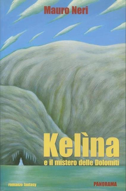 Kelìna e il mistero delle Dolomiti - Mauro Neri - copertina