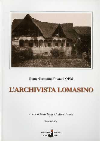 L’archivista lomasino: documenti giudicariesi cioè riguardanti le sette Pievi d’ambedue le Giudicarie compendiati letteralmente ad istanza de’ magnifici rappresentanti della Comunità di Lomaso da un Religioso Francescano Riformato - Giangrisostomo Tovazzi - copertina