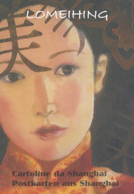 Lomeihing: Cartoline da Shangai: Postkarten aus Shangai - Christine Mathà - copertina