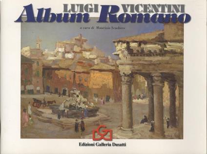 Luigi Vicentini: album romano: la Roma del Giubileo: 1950 - Maurizio Scudiero - copertina