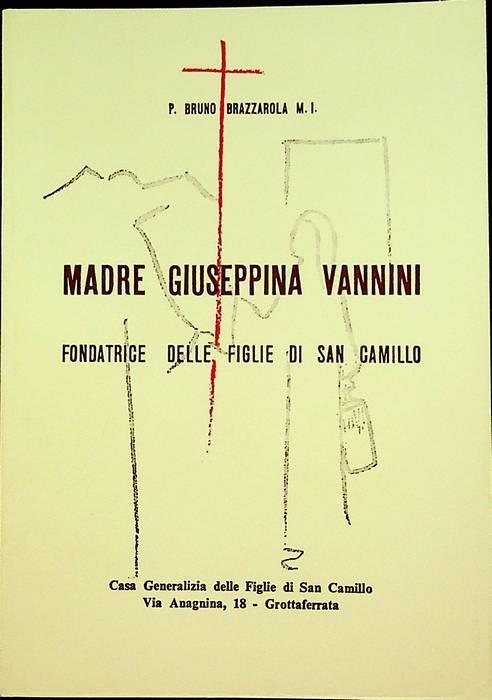 Madre Giusepina Vannini fondatrice delle Figlie di san Camillo - Bruno Brazzarola - copertina