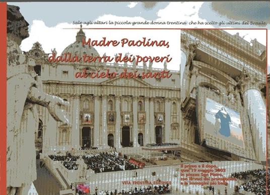 Madre Paolina, dalla terra dei poveri al cielo dei santi: Roma, 19 maggio 2002: la cronaca, le voci dei protagonisti, le immagini di Gianni Zotta - Gianni Zotta - copertina