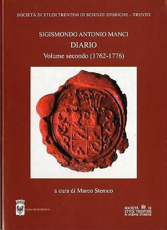 Manci Sigismondo Antonio: Diario. Volume secondo (1762-1776) - Marco Stenico - copertina