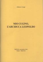 Mio cugino, l’arciduca Leopoldo