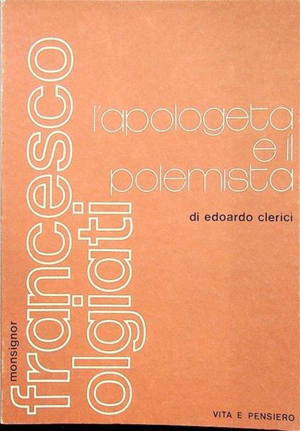 Monsignor Francesco Olgiati. L'apologeta e il polemista - Edoardo Clerici - copertina