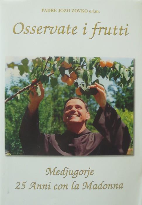 Osservate i frutti: Medjugorje 25 anni con la Madonna - Jozo Zovko - Libro  Usato - Siroki Brijeg - | IBS