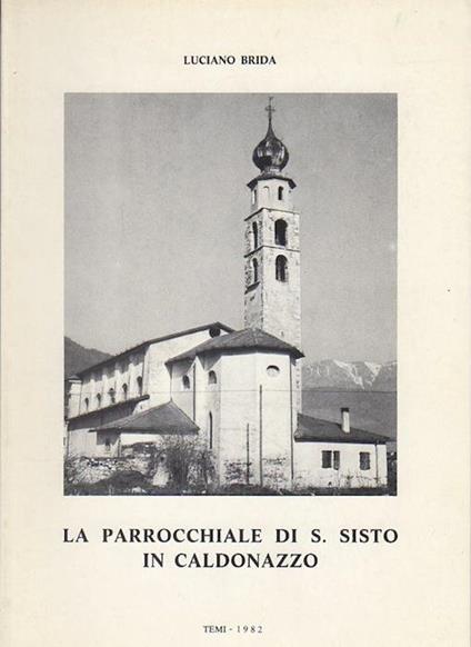 La parrocchiale di S. Sisto in Caldonazzo - Luciano Brida - copertina