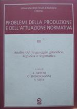 Problemi della produzione e dell’attuazione normativa: 3: Analisi del linguaggio giuridico, legistica e legimatica