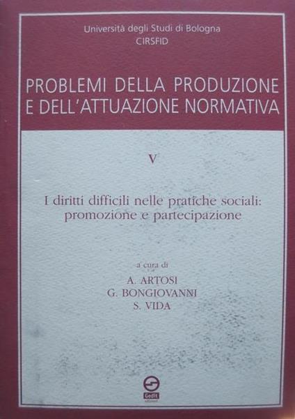 Problemi della produzione e dell’attuazione normativa: 5: I diritti difficili nelle pratiche sociali: promozione e partecipazione - Alberto Artosi - copertina