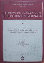 Problemi della produzione e dell’attuazione normativa: 5: I diritti difficili nelle pratiche sociali: promozione e partecipazione