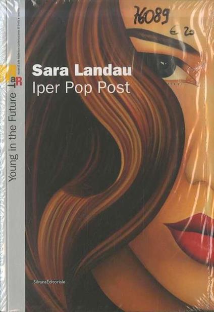 Sara Landau. Iper Pop Past. Catalogo della mostra (Rovereto, 5 giugno--22 agosto 2010) - Walter Guadagnini - copertina