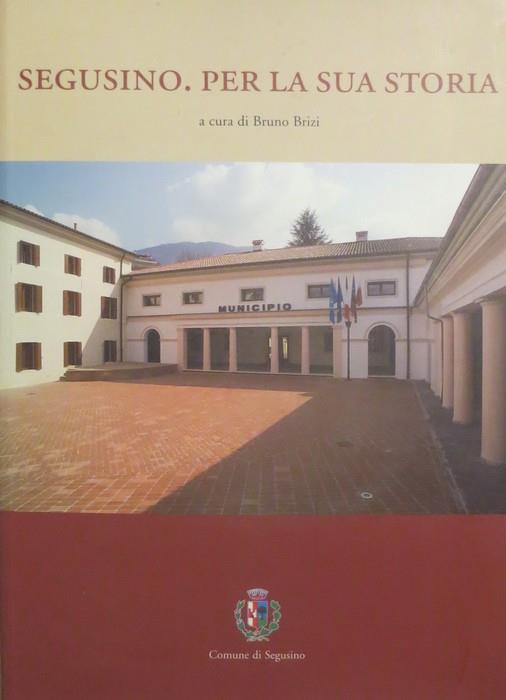 Segusino: per la sua storia - Bruno Brizi - copertina