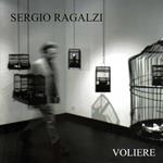 Sergio Ragalzi: voliere