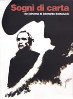 Sogni di carta nel cinema di Bernardo Bertolucci: Auditorium Melotti, Rovereto (TN), 3-24 maggio 2007