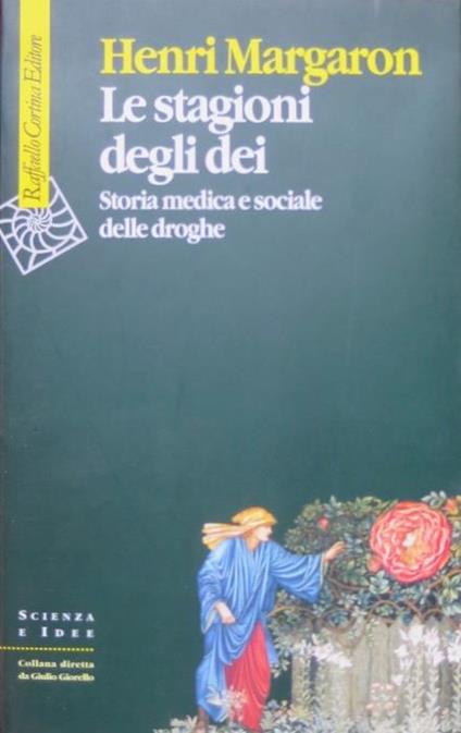 Le stagioni degli dei. Storia medica e sociale delle droghe - Henri Margaron - copertina