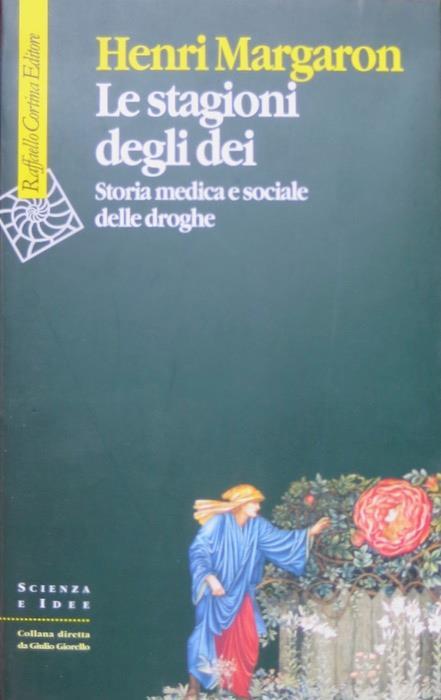 Le stagioni degli dei. Storia medica e sociale delle droghe - Henri Margaron - copertina