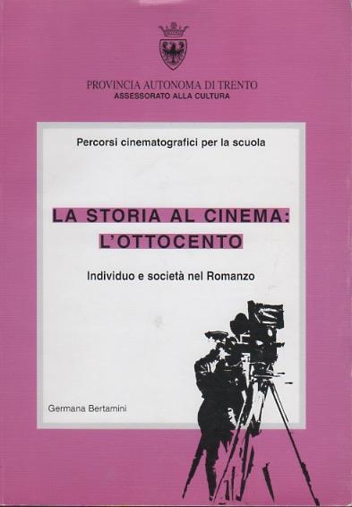 La storia al cinema: l’Ottocento: individuo e società nel romanzo - Germana Bertamini - copertina