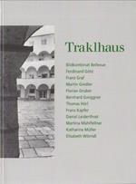 Traklhaus: Bildkombinat Bellevue, Ferdinand Götz, Franz Graf, Martin Gredler, Florian Gruber, Bernhard Gwiggner, Thomas Hörl, Franz kapfer, Daniel Leidenfrost, Martina Mühlfellner, Katharina Müller, Elisabeth Wörndl