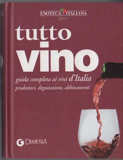 Tutto vino: guida completa ai vini d’Italia: produttori, degustazione, abbinamenti - Luca Pollini - copertina