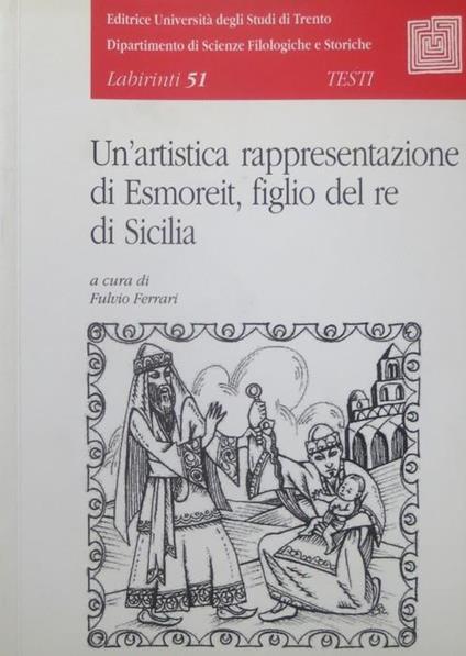 Un’artistica rappresentazione di Esmoreit, figlio del re di Sicilia - Fulvio Ferrari - copertina