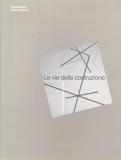 Le vie della costruzione: pratiche della scultura in Italia - Claudio Cerritelli - copertina