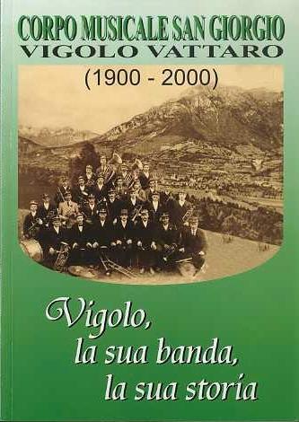Vigolo, la sua banda, la sua storia: 1900-2000 - Nora Tamanini - copertina