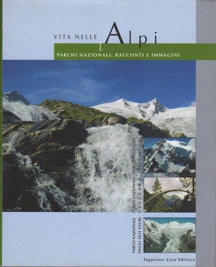 Vita nelle alpi. Parchi nazionali: racconti e immagini - Roberta Bottarin - copertina