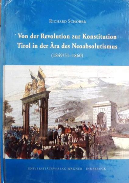 Von der Revolution zur Konstitution: Tirol in der Ära des Neoabsolutismus (1849/51-1860) - Richard Schober - copertina