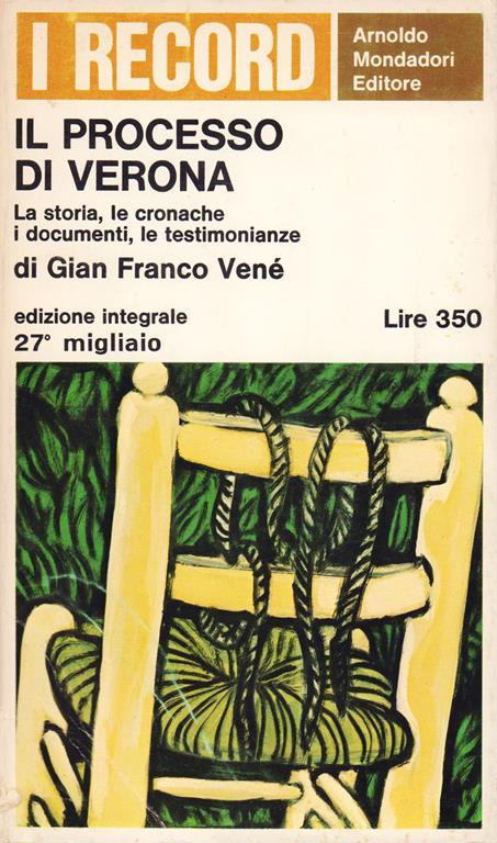 Il processo di Verona. La storia, le cronache, i documenti, le testimonianze - Gian Franco Vené - copertina