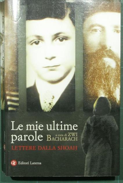 Le mie ultime parole. Lettere dalla Shoah - Zwi Bacharach - copertina