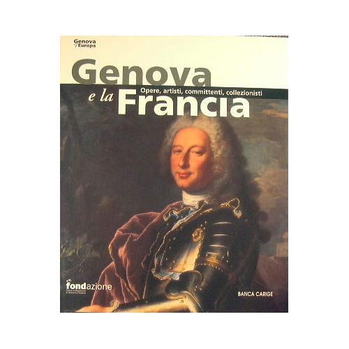 Genova e la Francia. Opere, artisti, committenti, collezionisti - copertina