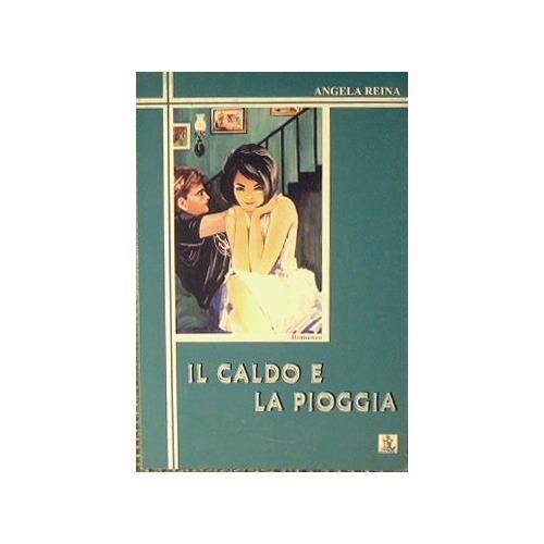 Il caldo e la pioggia - Angela Reina - copertina