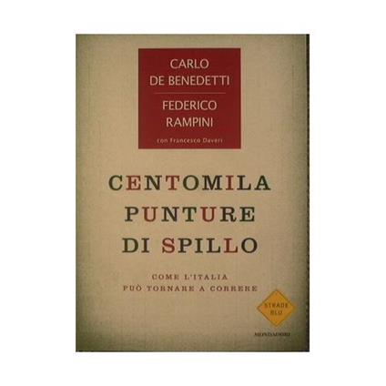 Centomila punture di spillo Come l'Italia può tornare a correre - Carlo De Benedetti - copertina