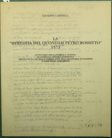 La Heredita del quondam Petro Rossitto 1573 Inventario per la pubblica vendita di gioielli e utensili di bottega appartenuti a un ricco fabbricante dell'argenteria di Palermo e nomi degli acquirenti - Giuseppe Cardella - copertina