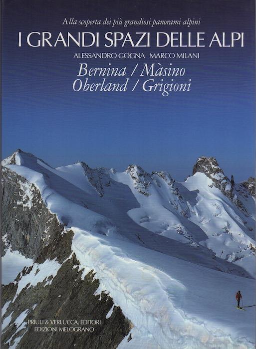I grandi spazi delle Alpi - Alessandro Gogna,Marco Milani - copertina