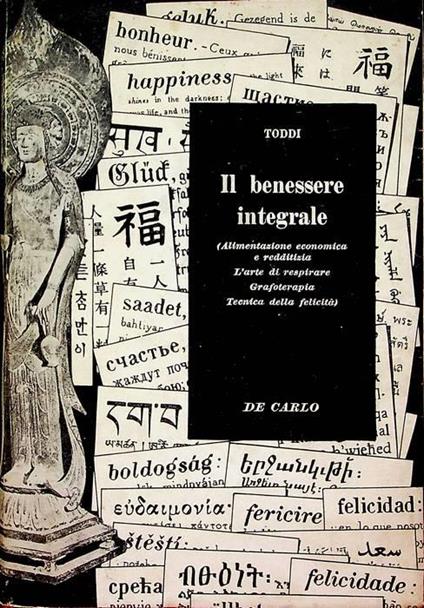 Il benessere integrale: alimentazione economica e redditizia, l’arte di respirare, grafoterapia, tecnica della felicità. Nuovi orizzonti del pensiero, della scienza, dell’arte - Pietro Silvio Rivetta - copertina