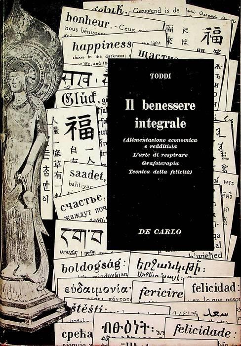 Il benessere integrale: alimentazione economica e redditizia, l’arte di respirare, grafoterapia, tecnica della felicità. Nuovi orizzonti del pensiero, della scienza, dell’arte - Pietro Silvio Rivetta - copertina