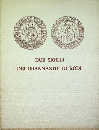 Due sigilli dei Granmastri di Rodi - Giuseppe Gerola - copertina